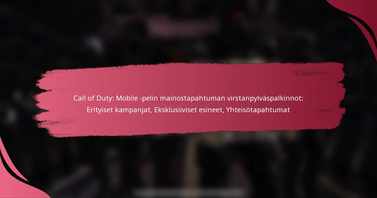 Call of Duty: Mobile -pelin mainostapahtuman virstanpylväspalkinnot: Erityiset kampanjat, Eksklusiiviset esineet, Yhteisötapahtumat