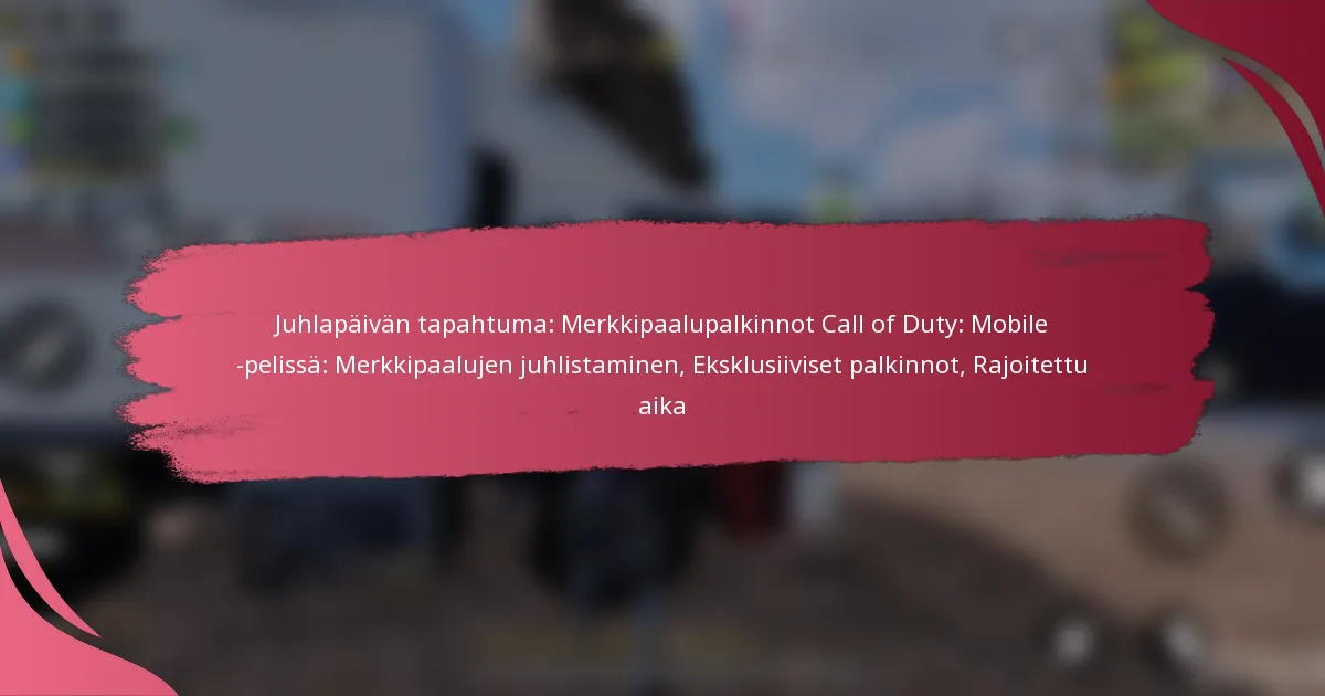 Juhlapäivän tapahtuma: Merkkipaalupalkinnot Call of Duty: Mobile -pelissä: Merkkipaalujen juhlistaminen, Eksklusiiviset palkinnot, Rajoitettu aika