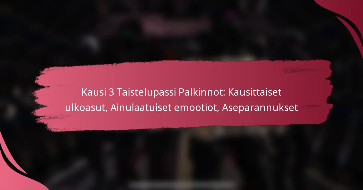 Kausi 3 Taistelupassi Palkinnot: Kausittaiset ulkoasut, Ainulaatuiset emootiot, Aseparannukset
