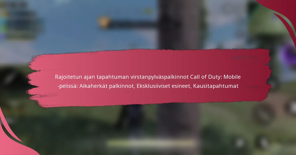 Rajoitetun ajan tapahtuman virstanpylväspalkinnot Call of Duty: Mobile -pelissä: Aikaherkät palkinnot, Eksklusiiviset esineet, Kausitapahtumat
