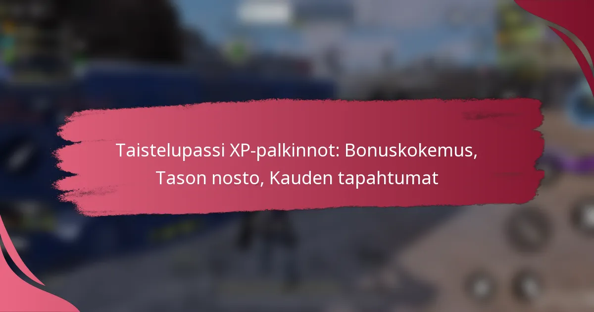 Taistelupassi XP-palkinnot: Bonuskokemus, Tason nosto, Kauden tapahtumat