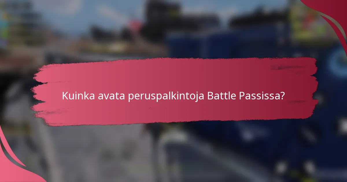 Kuinka avata peruspalkintoja Battle Passissa?