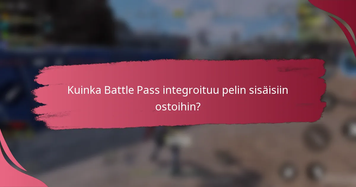 Kuinka Battle Pass integroituu pelin sisäisiin ostoihin?
