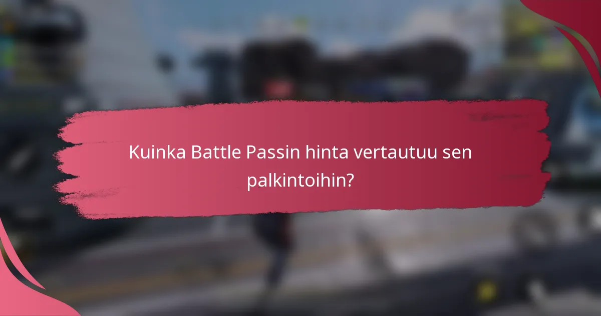 Kuinka Battle Passin hinta vertautuu sen palkintoihin?