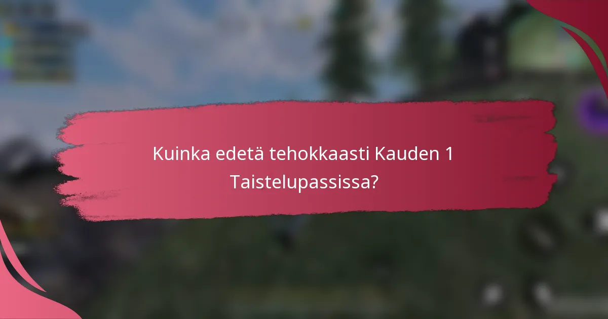 Kuinka edetä tehokkaasti Kauden 1 Taistelupassissa?
