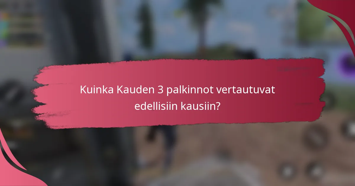 Kuinka Kauden 3 palkinnot vertautuvat edellisiin kausiin?