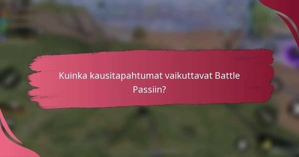 Kuinka kausitapahtumat vaikuttavat Battle Passiin?