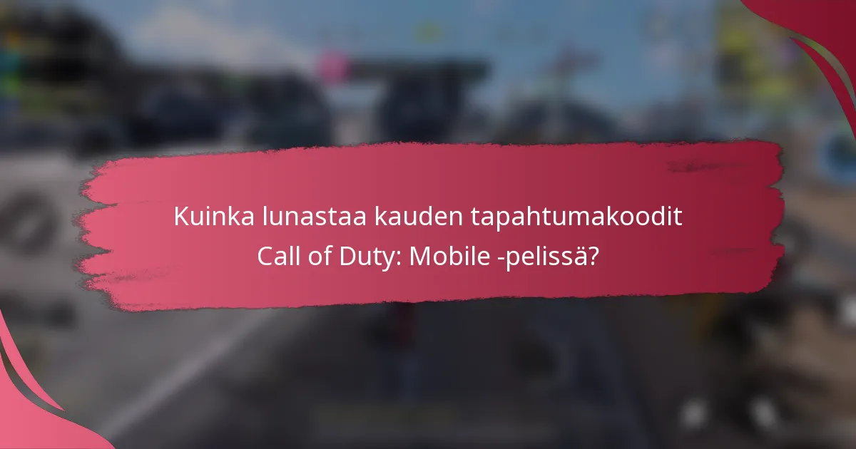 Kuinka lunastaa kauden tapahtumakoodit Call of Duty: Mobile -pelissä?