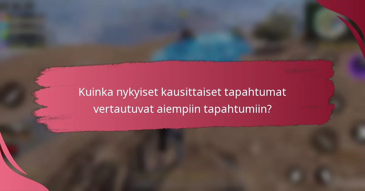 Kuinka nykyiset kausittaiset tapahtumat vertautuvat aiempiin tapahtumiin?