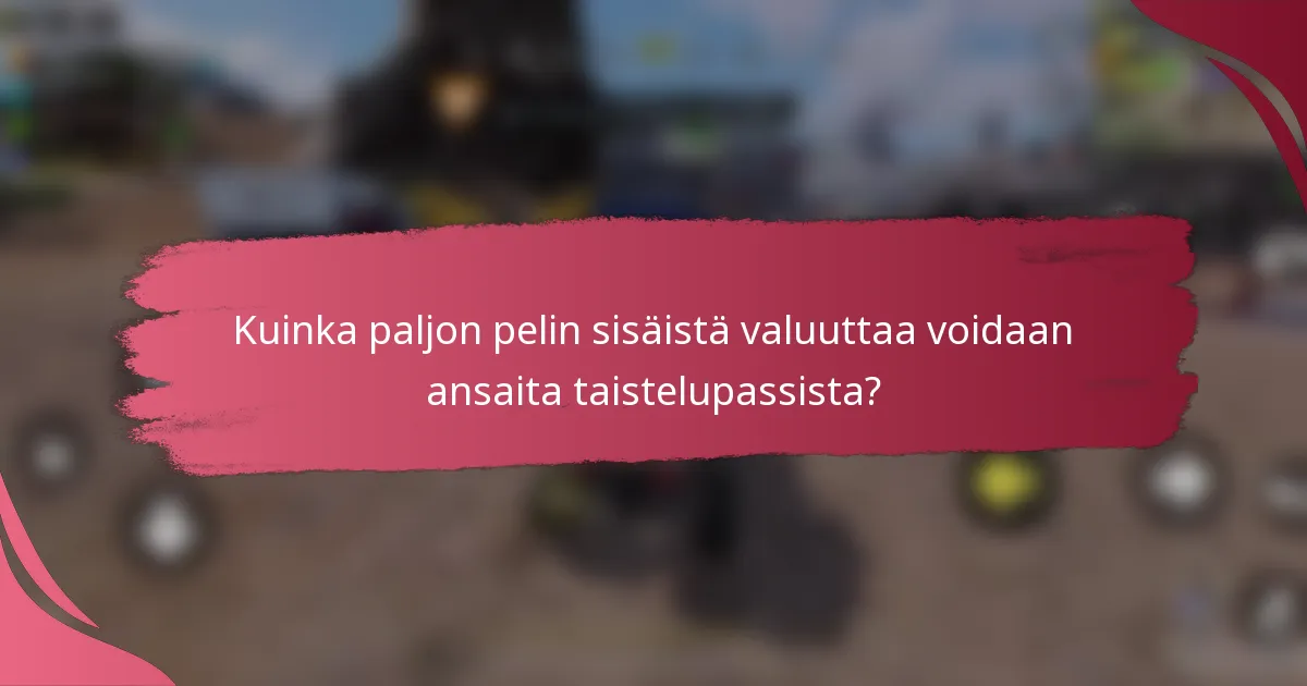 Kuinka paljon pelin sisäistä valuuttaa voidaan ansaita taistelupassista?