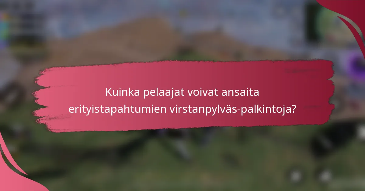 Kuinka pelaajat voivat ansaita erityistapahtumien virstanpylväs-palkintoja?