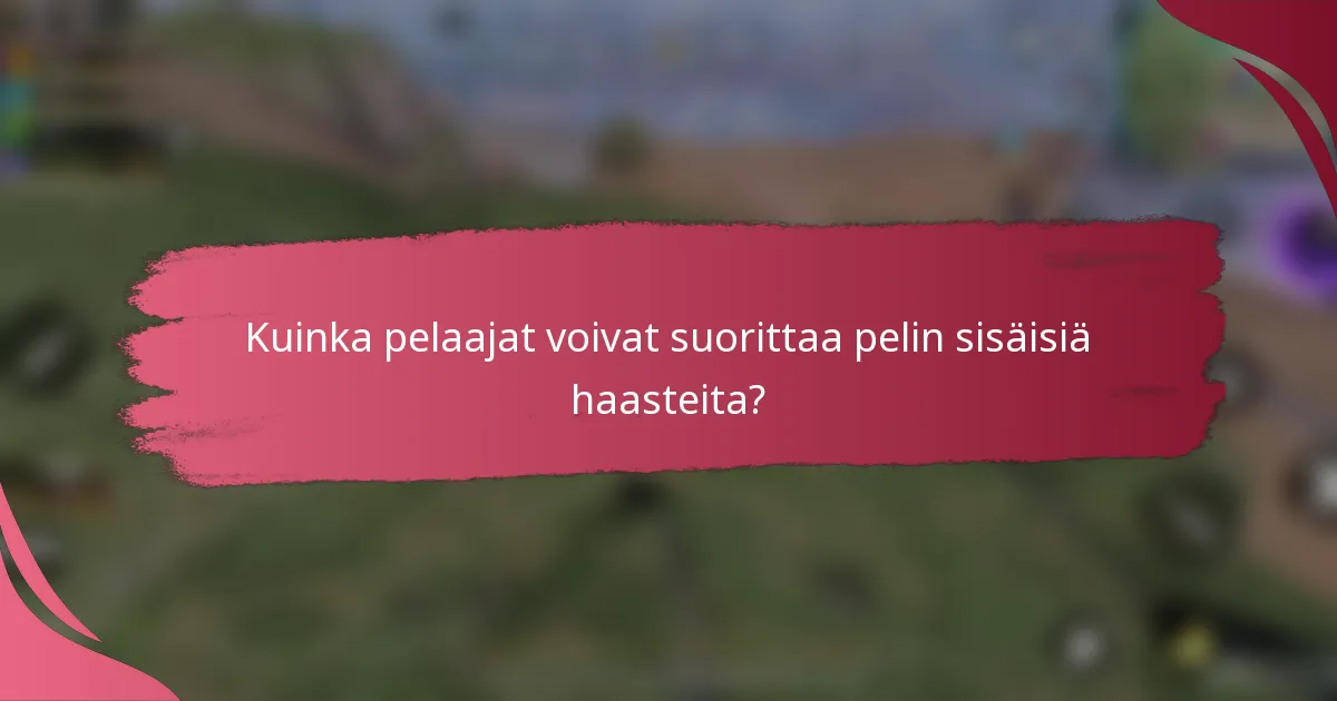 Kuinka pelaajat voivat suorittaa pelin sisäisiä haasteita?