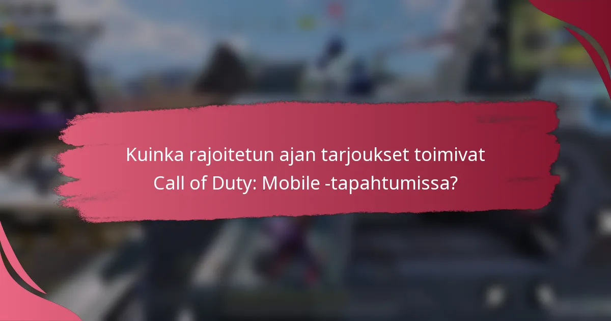 Kuinka rajoitetun ajan tarjoukset toimivat Call of Duty: Mobile -tapahtumissa?