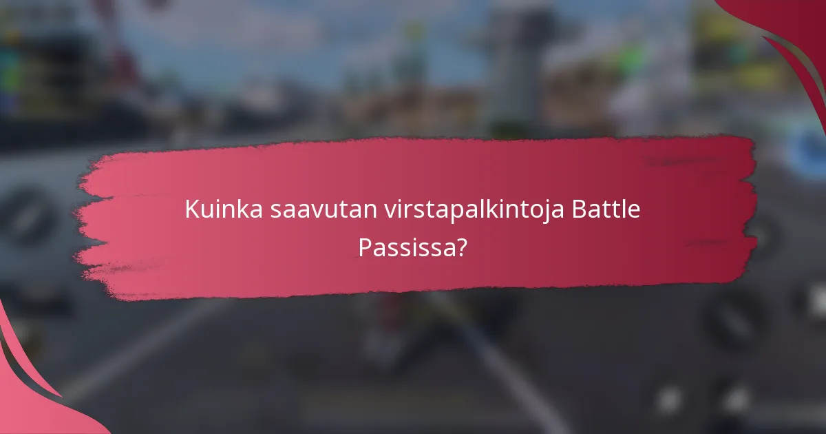 Kuinka saavutan virstapalkintoja Battle Passissa?