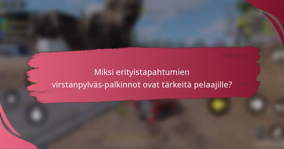 Miksi erityistapahtumien virstanpylväs-palkinnot ovat tärkeitä pelaajille?
