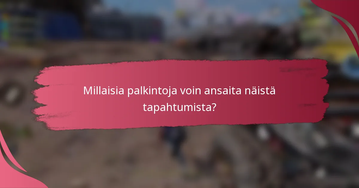 Millaisia palkintoja voin ansaita näistä tapahtumista?