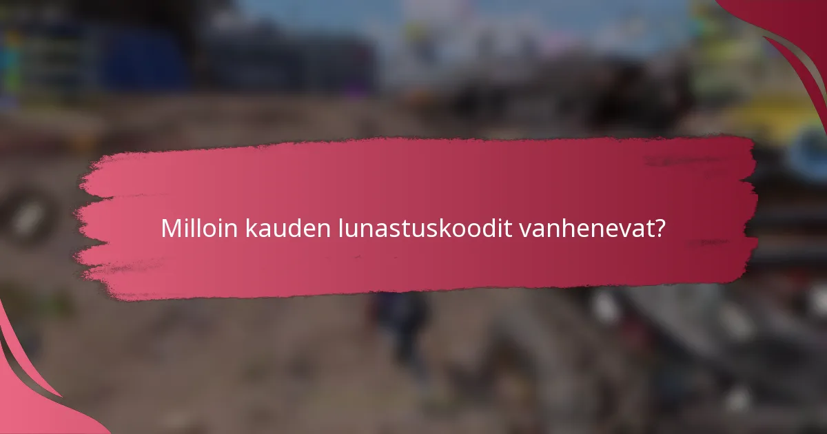 Milloin kauden lunastuskoodit vanhenevat?