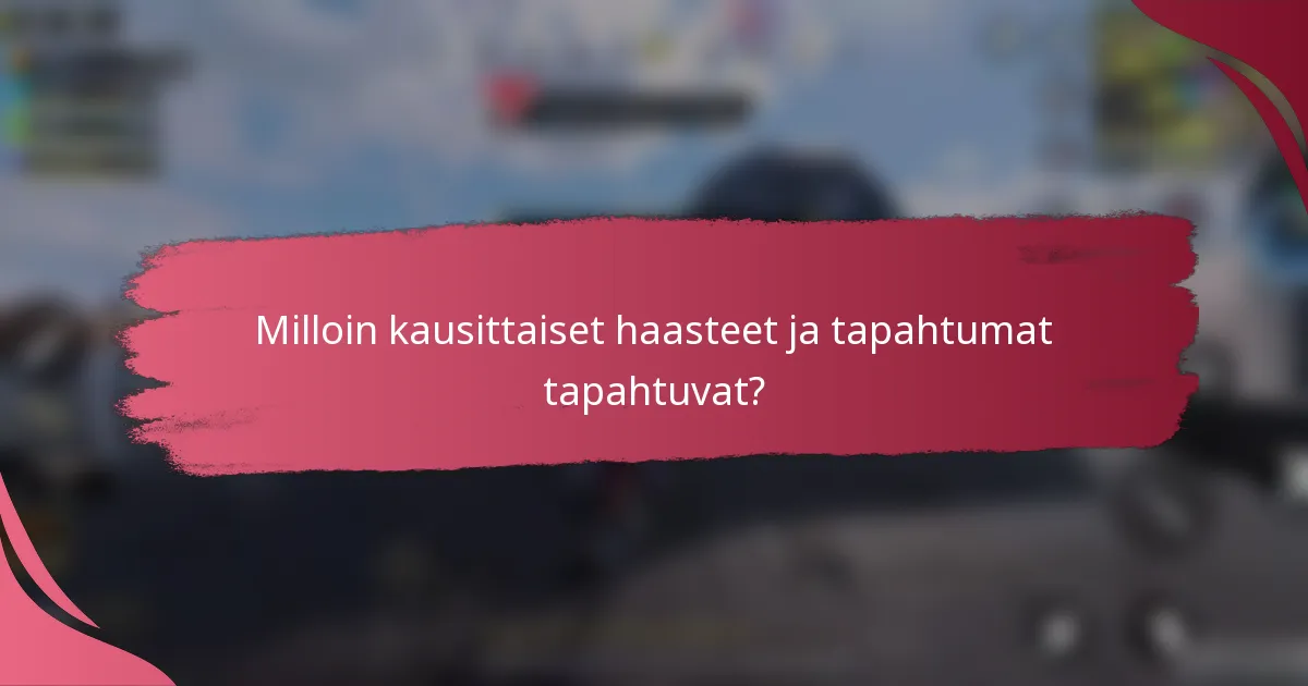 Milloin kausittaiset haasteet ja tapahtumat tapahtuvat?