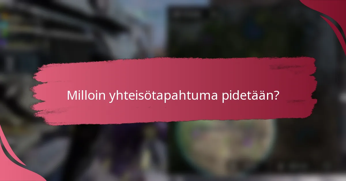 Milloin yhteisötapahtuma pidetään?