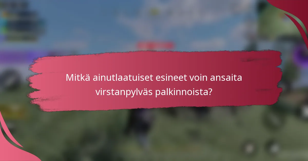 Mitkä ainutlaatuiset esineet voin ansaita virstanpylväs palkinnoista?