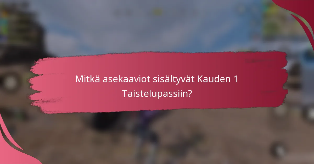 Mitkä asekaaviot sisältyvät Kauden 1 Taistelupassiin?