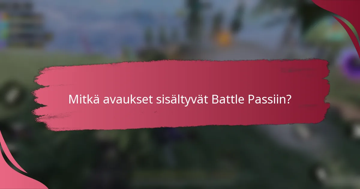 Mitkä avaukset sisältyvät Battle Passiin?