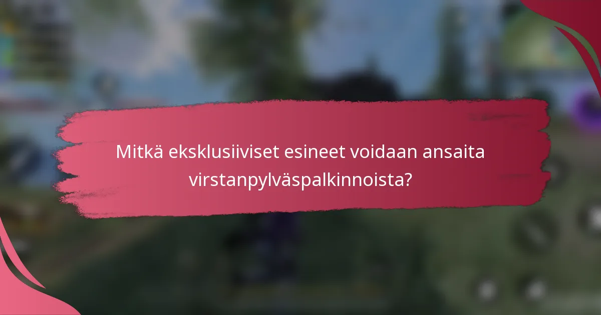 Mitkä eksklusiiviset esineet voidaan ansaita virstanpylväspalkinnoista?