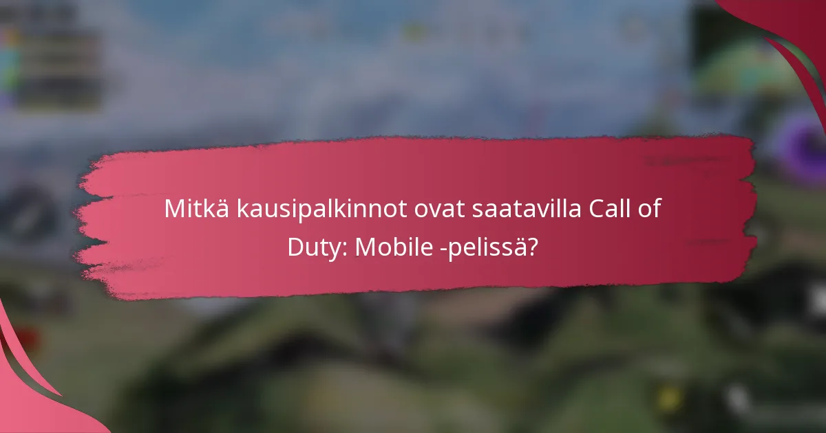 Mitkä kausipalkinnot ovat saatavilla Call of Duty: Mobile -pelissä?