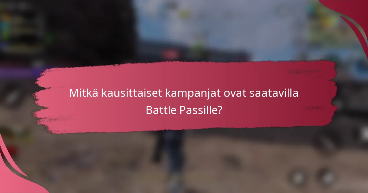 Mitkä kausittaiset kampanjat ovat saatavilla Battle Passille?