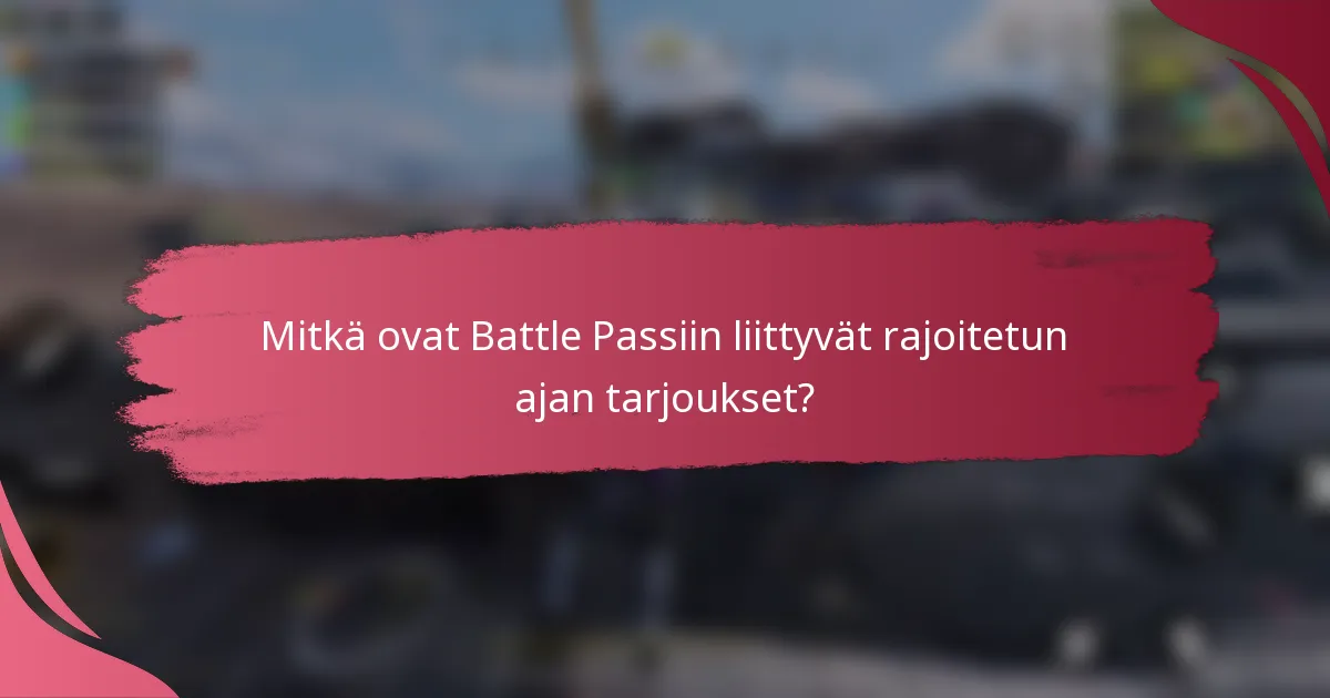 Mitkä ovat Battle Passiin liittyvät rajoitetun ajan tarjoukset?