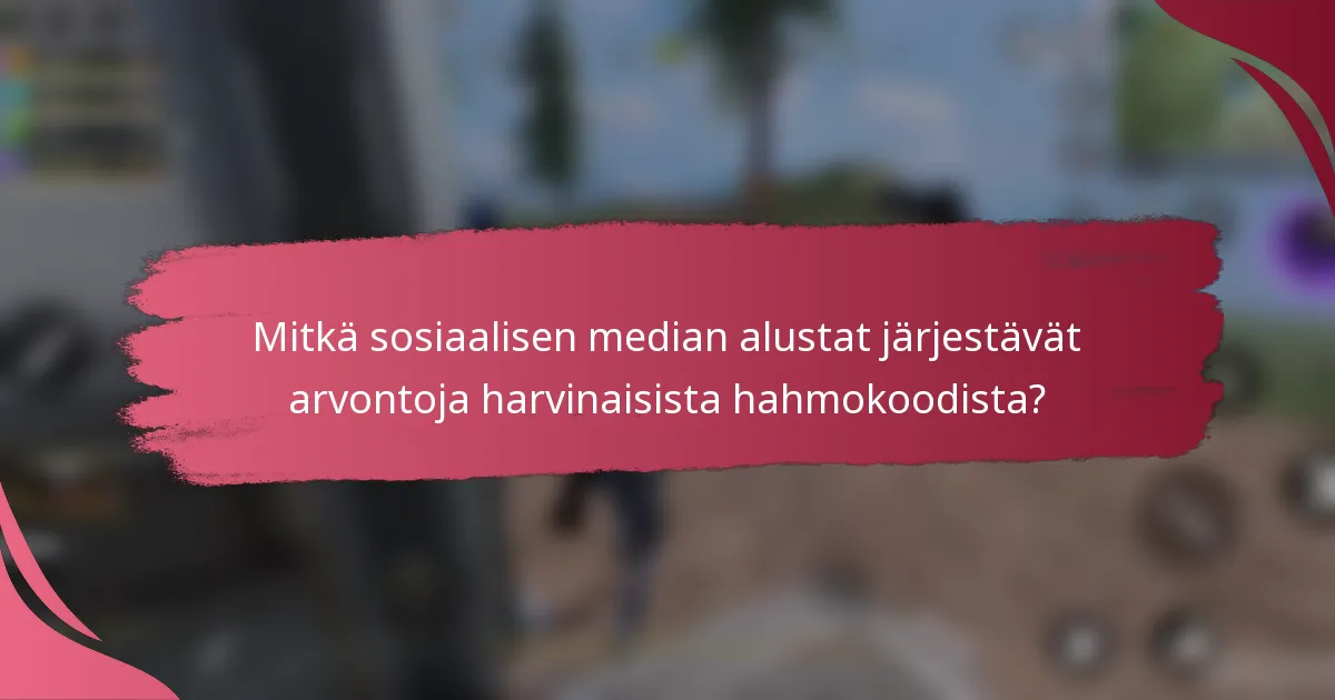 Mitkä sosiaalisen median alustat järjestävät arvontoja harvinaisista hahmokoodista?