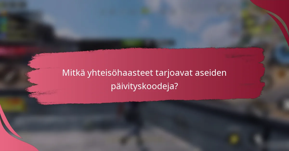 Mitkä yhteisöhaasteet tarjoavat aseiden päivityskoodeja?